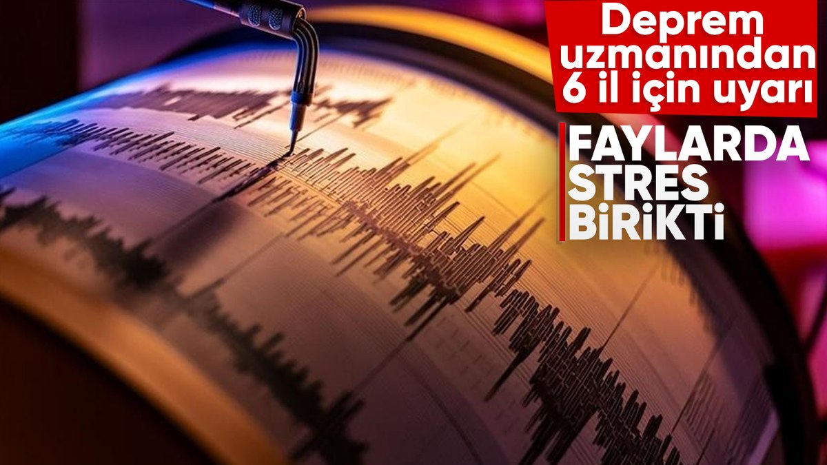 Deprem uzmanı 6 ili uyardı: Faylarda stres birikti!