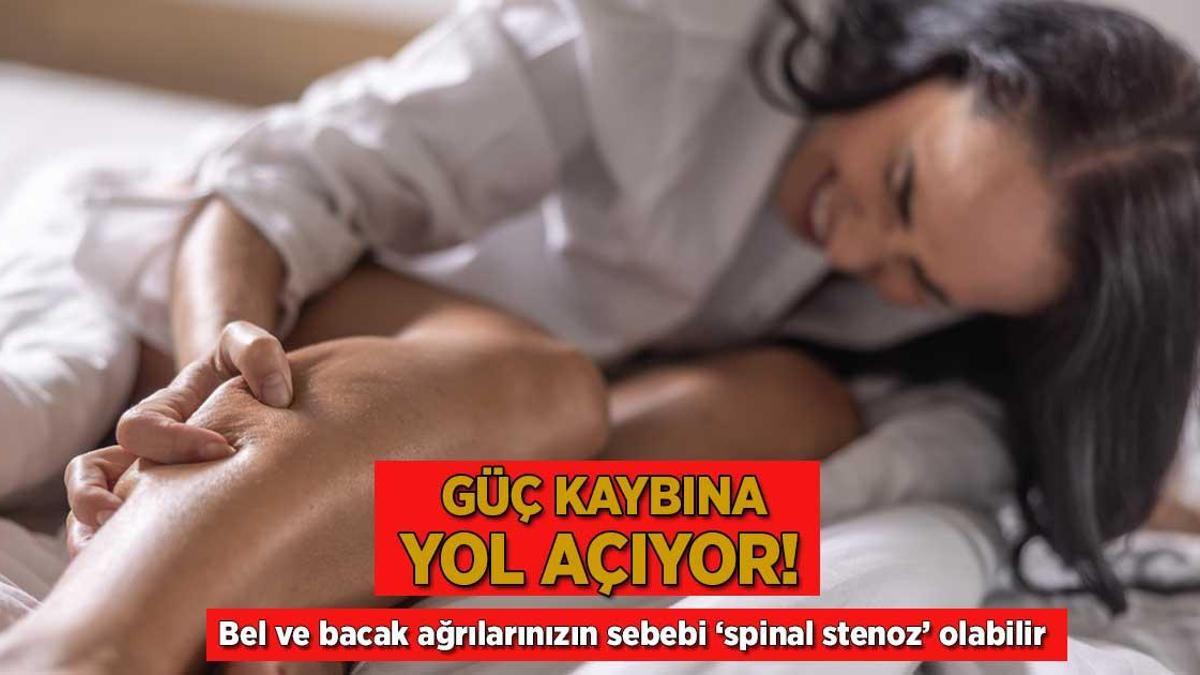 Güç kaybına yol açıyor! Bel ve bacak ağrılarınızın sebebi ‘spinal stenoz’ olabilir